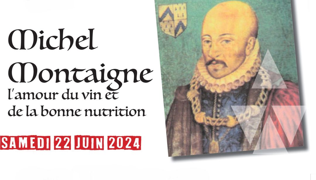 Montaigne, L’amour du Vin et de la bonne Nutrition – 22 Juin